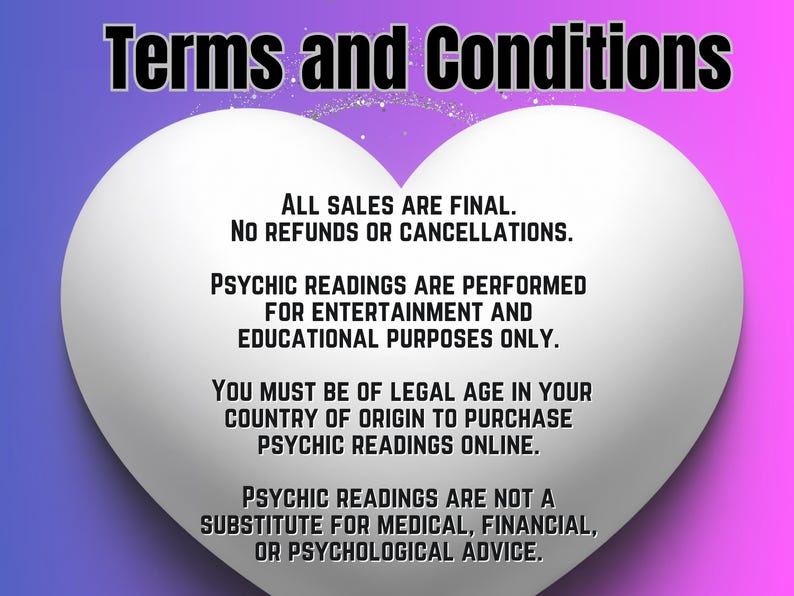 May include: Image with the text "Terms and Conditions" in a black font, set against a gradient background of blue and pink. A white heart shape contains the terms of service, including refund policies and the nature of psychic readings.