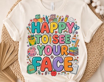 Happy to See Your Face PNG | Preschool Teacher Shirt Design | Back to School Sublimation PNG | Instant Download