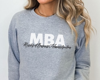 MBA Graduate Sweatshirt - Master of Business Administration Grad Gift