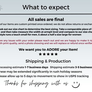 Puede incluir: Un fondo blanco con texto negro que dice "What to expect" y "All sales are final". El texto explica que todos los art&iacute;culos se imprimen a medida y que no se permiten devoluciones ni cambios. El texto tambi&eacute;n explica el tama&ntilde;o de los art&iacute;culos y c&oacute;mo determinar el tama&ntilde;o adecuado. El texto tambi&eacute;n explica los tiempos de procesamiento y env&iacute;o de los art&iacute;culos. El texto termina con "We want you to ADORE your Item!" y "Thanks for shopping with us".