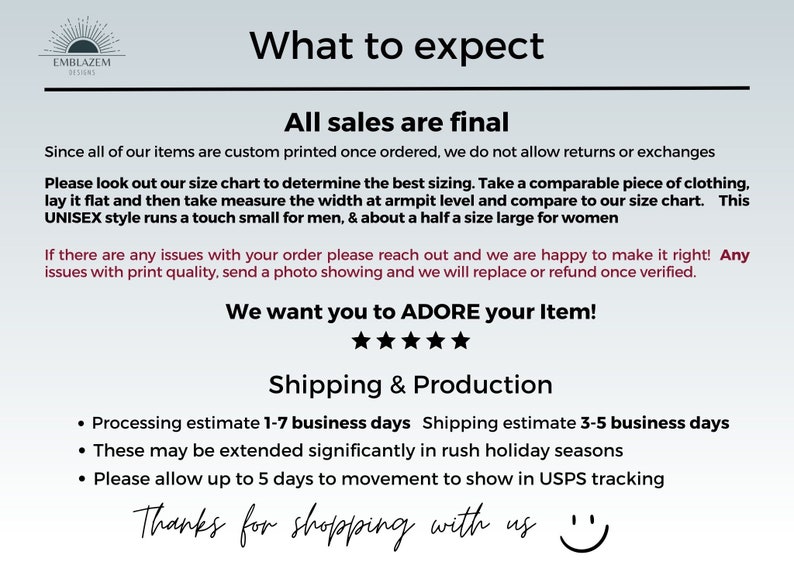 Puede incluir: Un fondo blanco con texto negro que dice "What to expect" y "All sales are final". El texto explica que todos los art&iacute;culos se imprimen a medida y que no se permiten devoluciones ni cambios. El texto tambi&eacute;n explica el tama&ntilde;o de los art&iacute;culos y c&oacute;mo determinar el tama&ntilde;o adecuado. El texto tambi&eacute;n explica los tiempos de procesamiento y env&iacute;o de los art&iacute;culos. El texto termina con "We want you to ADORE your Item!" y "Thanks for shopping with us".