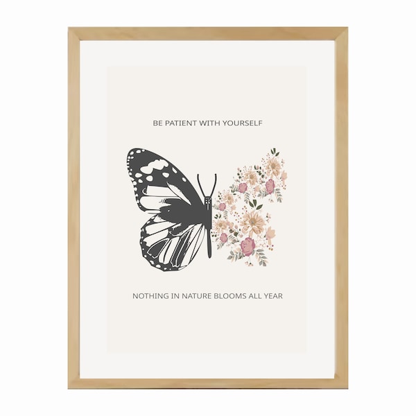 Be PATIENT with YOURSELF Nothing in Nature Blooms All Year, Neutral Wall Art, Butterfly Print, Psychologist Office, Mental Health Posters