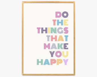 Happiness Quotes, Do The Things That Make You Happy, Inspirational Quotes Poster, Home Decor Wall Art Prints, Quote Wall Art Printable