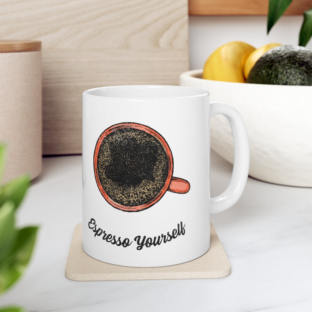 Espresso Yourself Mug, Fun Mug, Funny Gift for Partner, Espresso