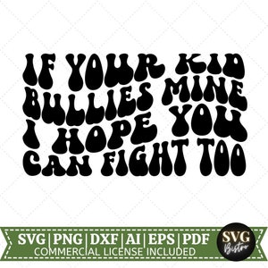 If Your Kid BUllies Mine SVG | Stacked SVG | Funny  svg | Hilarious SVG | Parent Shirt svg | Funny Shirt svg | Cut File Cricut | Sublimation