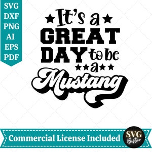 May include: Black and white graphic design with the text "It's a GREAT DAY to be a Mustang" in a bold, stylized font. The design includes stars and is suitable for various applications.