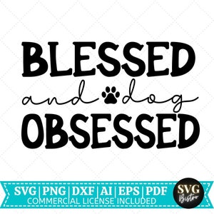 Blessed and Dog Obsessed SVG | Hundeliebhaber SVG | Hundemama SVG | Pfoten svg | Hund Prints | Haustier Hund | Hundeshirt | Cricut Datei | Sublimation