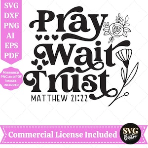 Pray Wait Trust SVG / Citas Cristianas SVG / Versículo bíblico SVG / Escritura svg / Jesús svg / Svg religioso / Cricut Cut Files, Sublimación