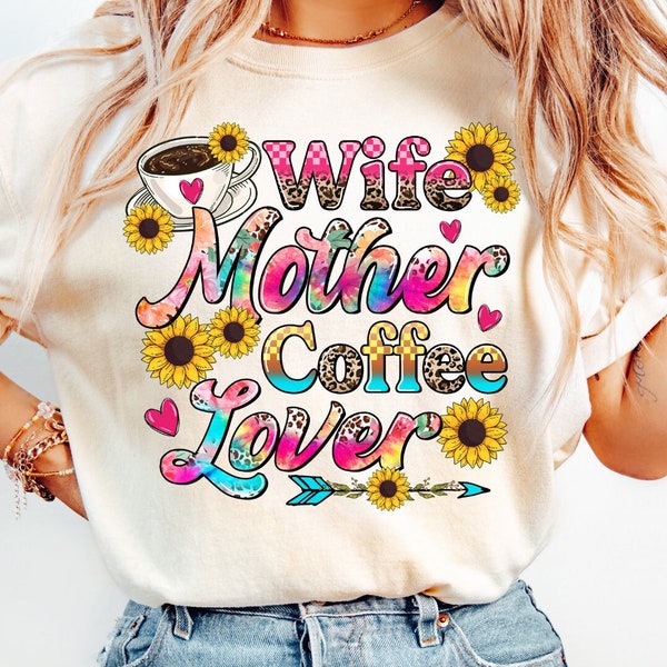 Wife Mother Coffee Lover PNG | Mama PNG | Mother's Day png | Mom Shirt png | Coffee png | Mom png | Sublimation Design | Instant Download