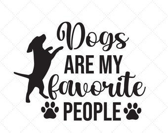 Dogs Are My Favorite People SVG | Dog Lover SVG | Dog Mom SVG | Paw svg | Dog Prints | Pet Dog | Dog Shirt | Cricut Cut File | Sublimation