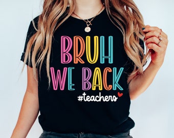 Bruh We Back Teachers SVG PNG, Första skoldagen Svg, Bruh lärartröja Svg Png, Tillbaka till skolan Svg, Lärare Svg, Rolig lärartröja Svg