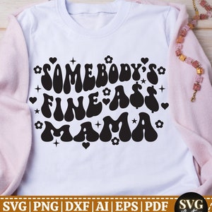 Somebody&#39;s Fine Ass Mama SVG | Stacked SVG | Funny  svg | Hilarious SVG | Parent Shirt svg | Funny Shirt svg | Cut File Cricut | Sublimation