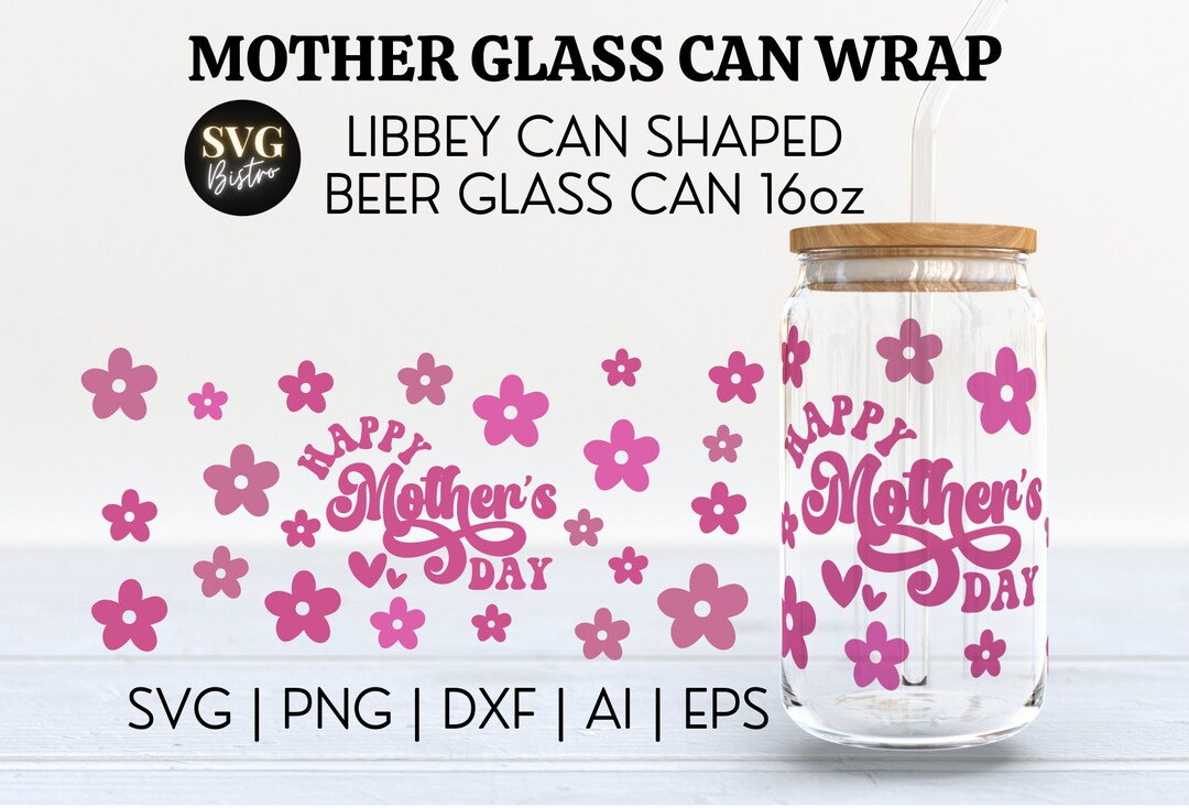 Mother Glass Can Wrap | Happy Mother's Day SVG | Mom Glass Can SVG ...