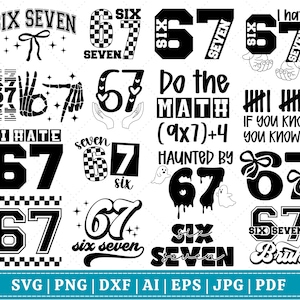May include: A collection of black and white graphic designs featuring the numbers "67" and the words "six" and "seven". Designs include text such as "I HATE 67", "Do the MATH", and "HAUNTED BY 67".