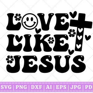 Love Like Jesus SVG | Jesus SVG | Faith SVG | Pray svg | Religious svg | Christian Quotes | Bible Verse | Cricut Cut File | Sublimation File