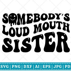 La bouche bruyante de quelqu&#39;un SVG | Sœur SVG | SVG rétro | Grande soeur svg | Petite soeur svg | Fichier de coupe svg Cricut | Fichier de sublimation