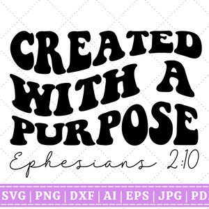 Peut inclure: Conception graphique en noir et blanc avec les mots "CREATED WITH A PURPOSE" et "Ephesians 2:10".