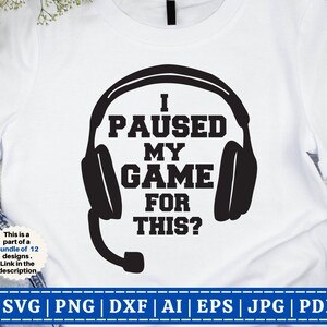 I Paused My Game For This SVG | Funny Gamer SVG | Gamer svg | Video Games svg | Boys shirt svg | Game Controller svg | Cut File Cricut