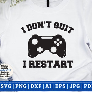 Je n'arrête pas, je redémarre SVG | SVG drôle de joueur | Svg de joueur | Jeux vidéo svg | Garçons chemise svg | Contrôleur de jeu | Couper le fichier Cricut | Silhouette