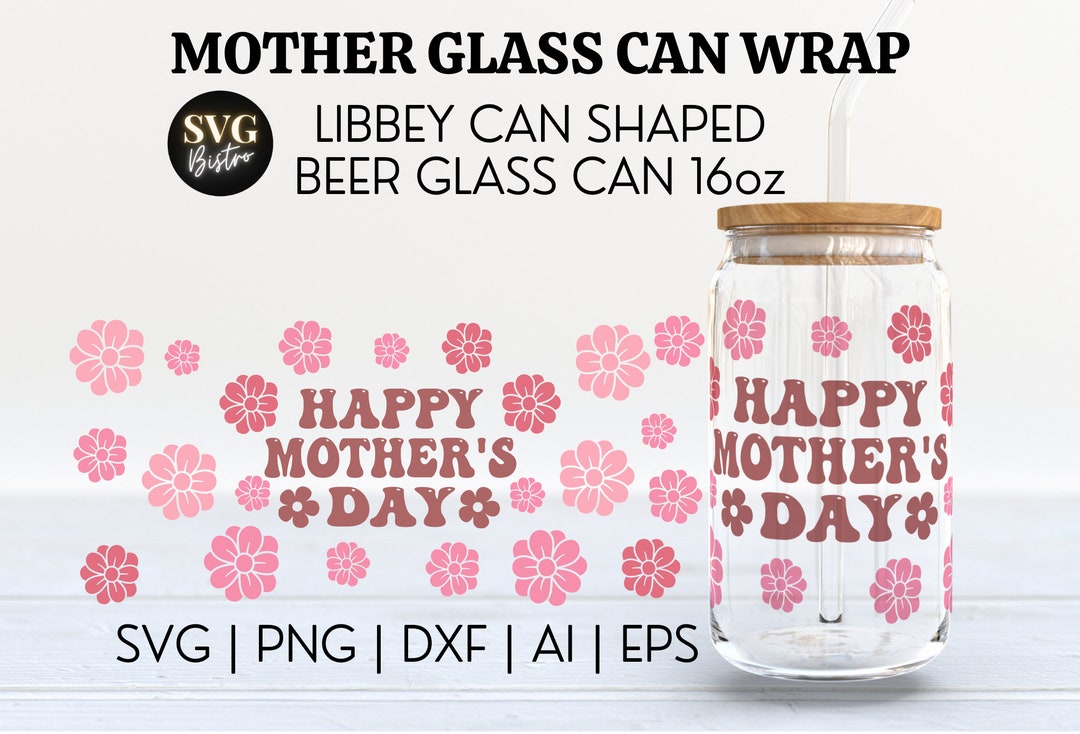 Mom Glass Can SVG | Mother Glass Can Wrap | Happy Mothers Day SVG ...