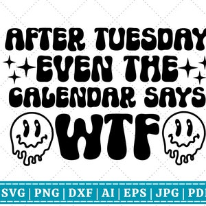 Der Kalender sagt WTF SVG | Retro Sarkasmus SVG | Sarkastisch svg | Lustig | Humorvoll | Mittelwert | Geschmolzene svg | Cricut Cut Datei |Sublimation