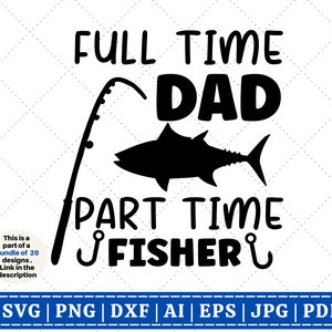 Dad Fisher SVG, Daddy SVG, Father&#39;s Day SVG, Daddy , Best Dad svg, Papa svg, Gift for Dad, Fatherhood svg, Cut Files for Cricut, Silhouette