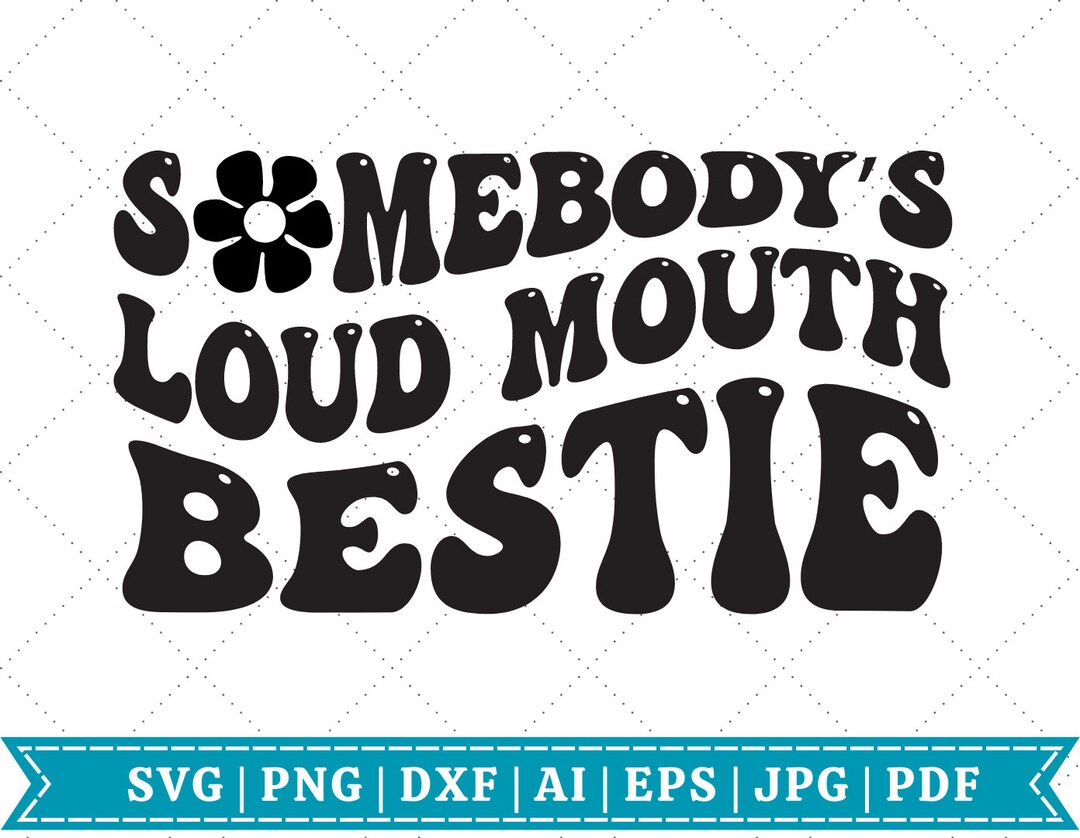 Somebody's Loud Mouth Bestie SVG Best Friend SVG Retro SVG Friends Svg ...