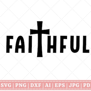Faithful SVG | Jesus SVG  | Faith svg | Pray svg | Religious svg | Christian Quote svg | Bible Verse svg | Scripture svg |Cricut Cut File