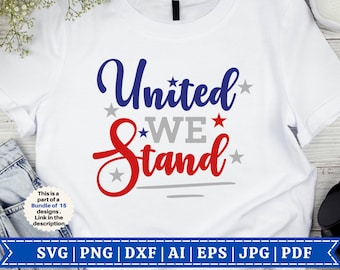United We Stand SVG | 4th of July SVG | America | USA Flag | Patriotic | Independence Day | Fourth of July | Cut Files Cricut |Sublimation