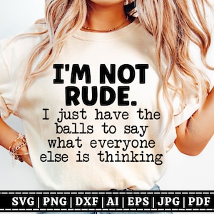 Eu não sou rude SVG | SVG engraçado | SVG sarcástico | SVG humorístico | Média SVG | SVG atrevido | Arquivo de corte Cricut