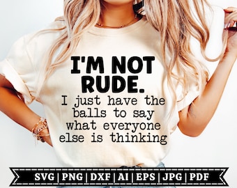I'm Not Rude SVG | Funny SVG | Sarcastic svg | Humorous svg | Mean svg | Sassy SVG | Cricut Cut File