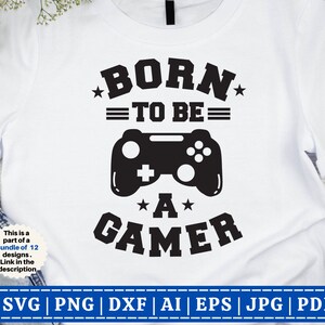 ゲーマーになるために生まれた SVG | 面白いゲーマー SVG | ゲーマー svg | ビデオゲーム svg | 男の子用シャツ svg | ゲーム コントローラー、プレイステーション | カット ファイル Cricut