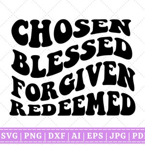Auserwählt Gesegnet Vergeben Eingelöst SVG | Bete SVG | Religiöse SVG | Christliche Zitate svg | Bibelvers | Cricut Cut Dateien | Sublimationsdatei