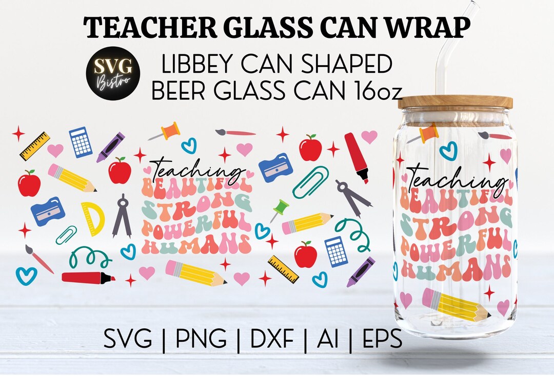 Teacher Glass Can Wrap | Teacher SVG | Teaching Humans SVG | 16oz Svg ...