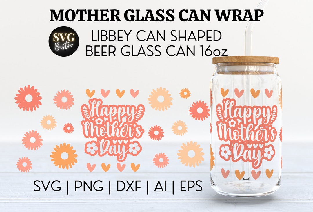 Happy Mothers Day SVG | Mom Glass Can SVG | Mother Glass Can Wrap ...