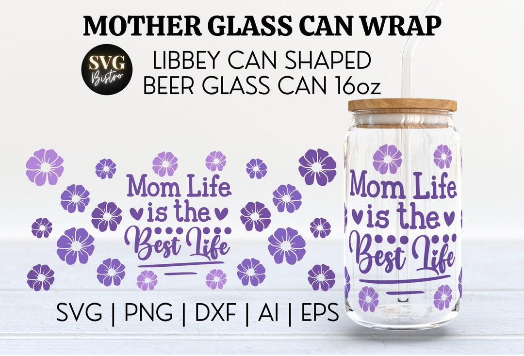 Mom Life SVG | Mother Glass Can Wrap | Happy Mothers Day SVG | 16oz ...