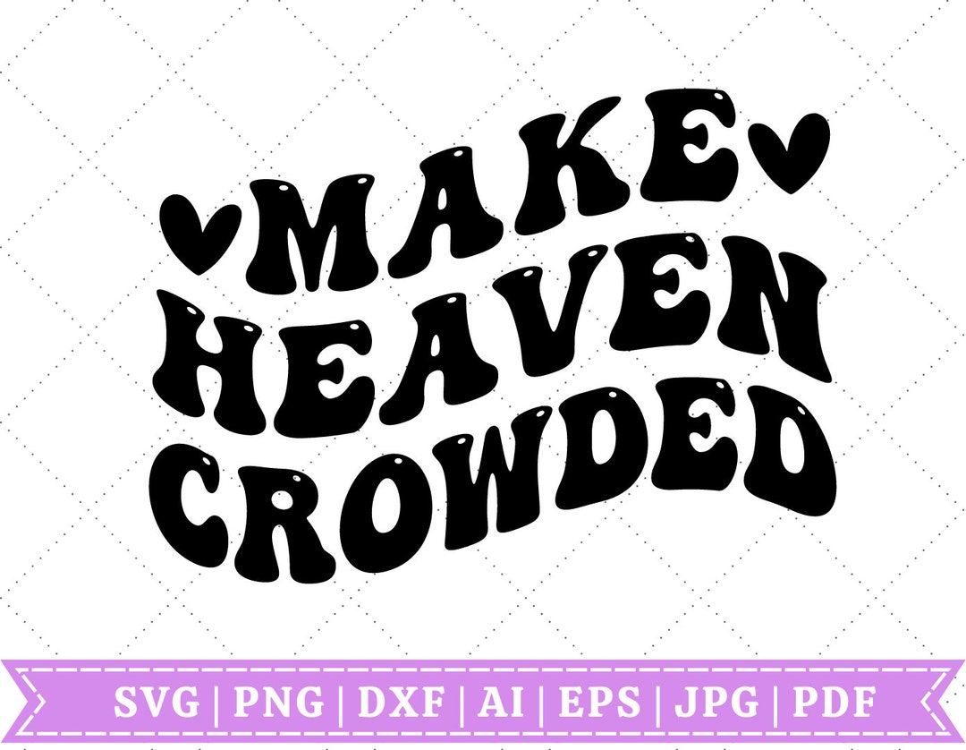 Make Heaven Crowded SVG Pray SVG Religious SVG Christian Quotes Svg