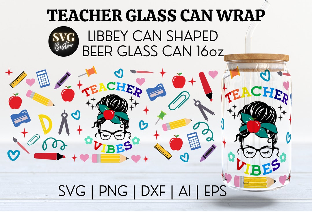 Teacher Glass Can Wrap | Teacher SVG | Teacher Vibes SVG | 16oz Svg ...