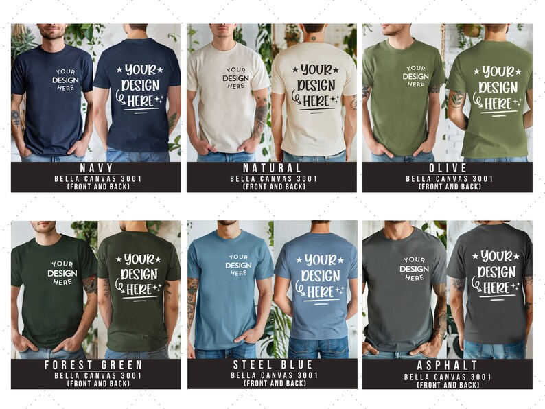 May include: A mockup of six different Bella Canvas 3001 t-shirts in various colors, including navy, natural, olive, forest green, steel blue, and asphalt. Each shirt features the text "Your Design Here" on the front and "Your Design Here+ " on the back.