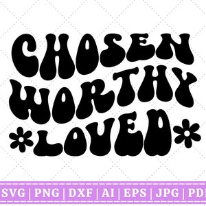 Peut inclure: Conception graphique en noir et blanc avec le texte "CHOSEN WORTHY *LOVED*" dans un style de police rétro et groovy.