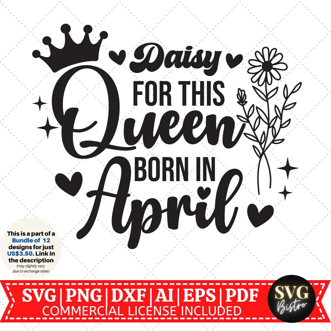 April Birthday Queen SVG | Birthday Queen SVG | Daisy SVG | Birthday ...