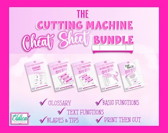 May include: A digital bundle titled The Cutting Machine Cheat Sheet Bundle, featuring five instructional guides in pink and white. The guides cover Glossary, Basic Functions, Text Functions, Blades and Tips, and Print Then Cut, with a logo for Eldica Digital Designs.