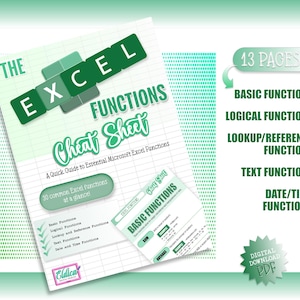 May include: A green and white digital download cheat sheet for Microsoft Excel functions. The title is "The Excel Functions Cheat Sheet" and the subtitle is "A Quick Guide to Essential Microsoft Excel Functions". The cheat sheet includes 13 pages covering basic, logical, lookup/reference, text, and date/time functions.