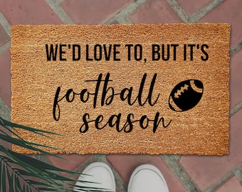 We'd Love To But It's Football Season Door Mat, Football Doormat, Funny Doormat, Football Season Doormat, Fall Doormat,Fall Decor, Funny Mat