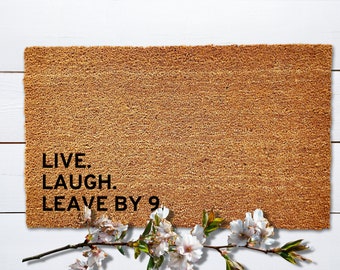 Live Laugh Leave By 9 pm Doormat, Funny Welcome Mat, Outdoor Mat, Front Door Mat, Housewarming Gift