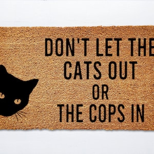 Don’t Let The Cats Out Or The Cops In Doormat | Cat Doormat | Cop Doormat | Funny Doormat