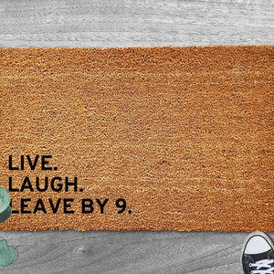 Live Laugh Leave By 9 pm Doormat, Funny Welcome Mat, Outdoor Mat, Front Door Mat, Housewarming Gift 30 x 18