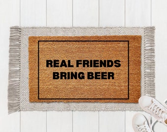 Real Friends Bring Beer | Beer Doormat | Funny Mat | Real Friends Bring Beer Welcome Mat | Funny Welcome Doormat