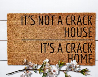 It's Not A Crack House, It's a Crack Home Doormat, Housewarming Gift, Funny Welcome Doormat, Funny Front Doormat, Adult Humor Doormat