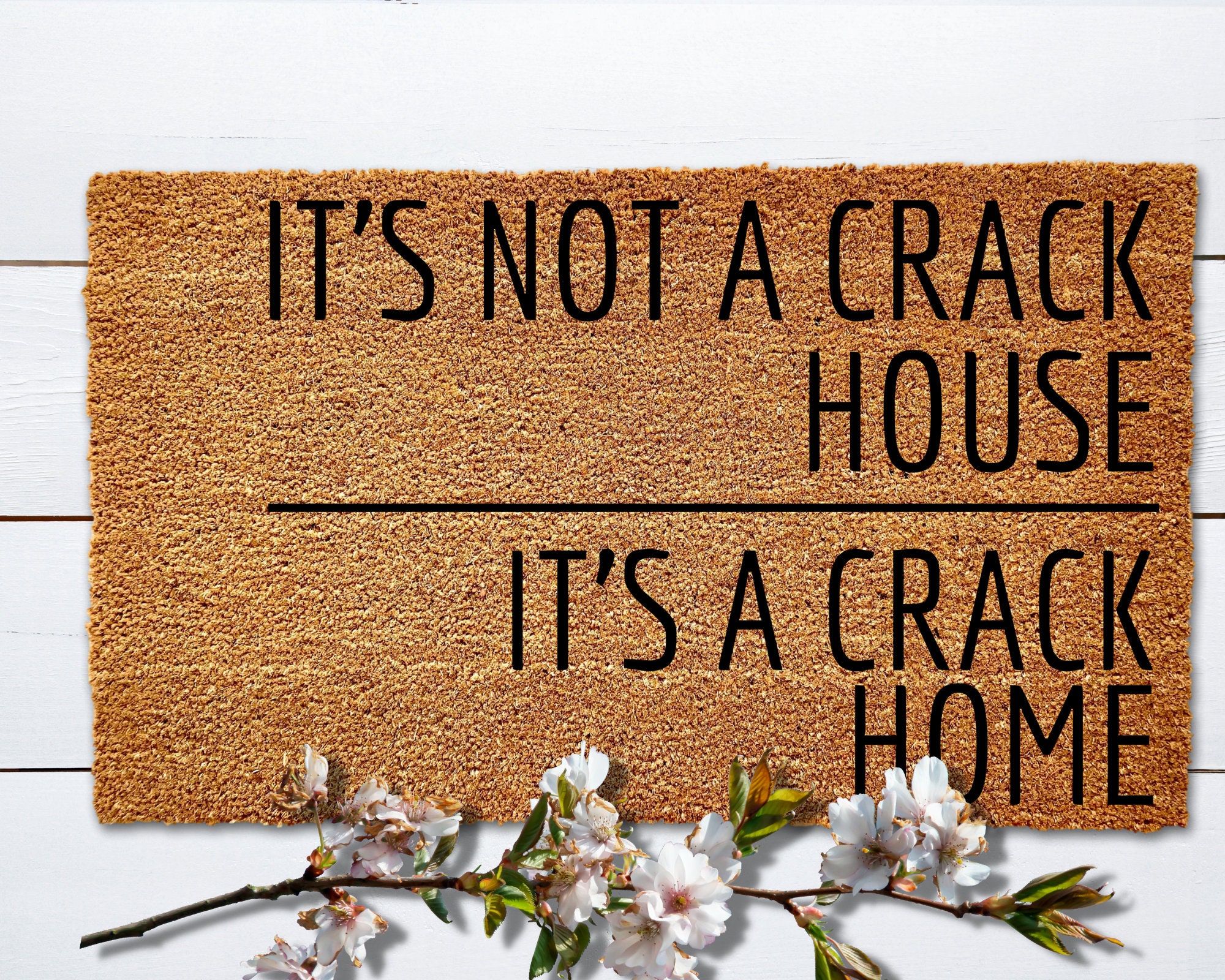It's Not A Crack House, It's a Crack Home Doormat, Housewarming Gift,  Welcome Doormat, Front Doormat, Customize Funny Doormat, Gift for her